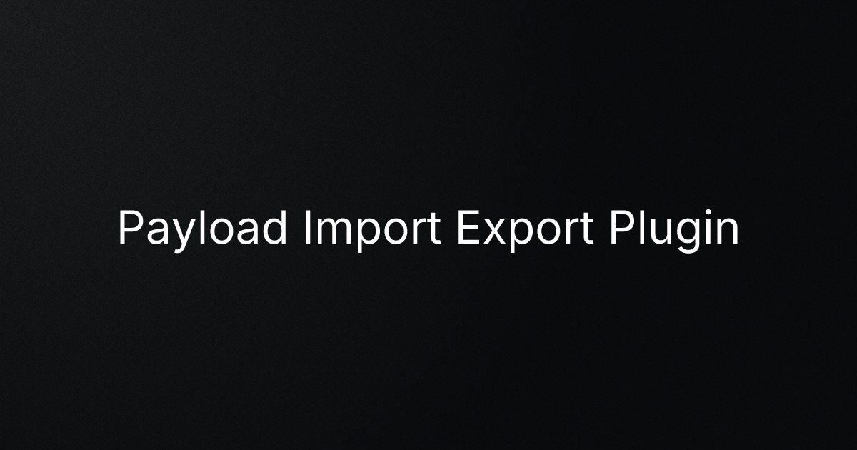 Payload Import Export Plugin cover image