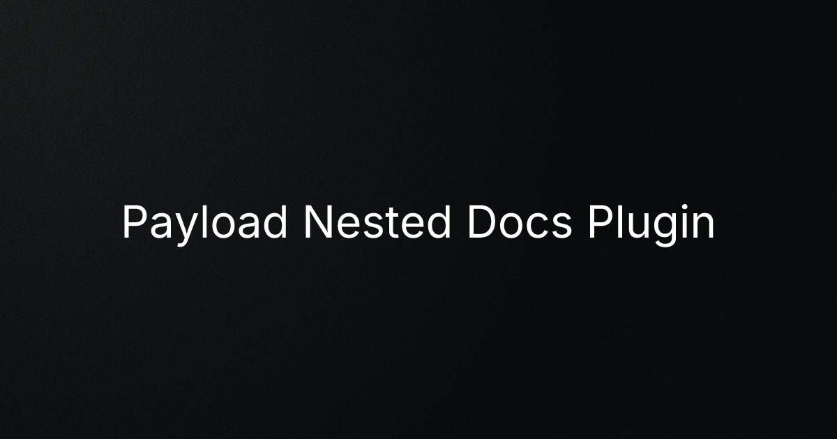 Payload Nested Docs Plugin cover image