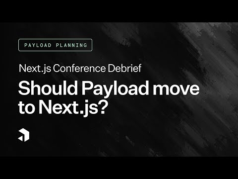 Payload Planning: Transitioning from Express to Next.js