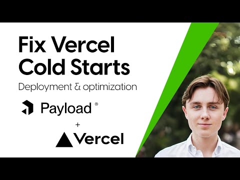 Fixing Cold Starts on Vercel with Payload CMS