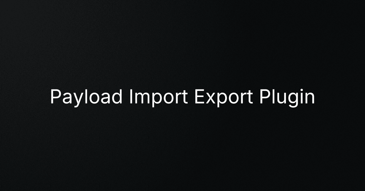 Payload Import Export Plugin cover image