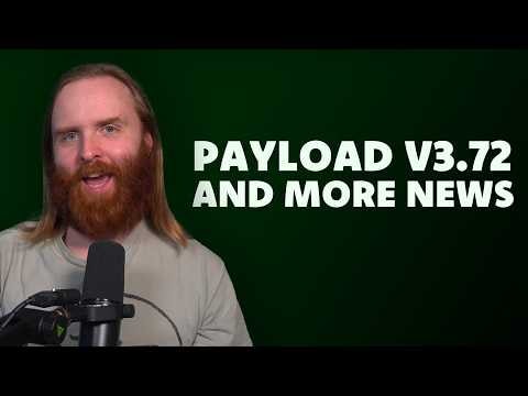 Payload releases v3.72 and more news
