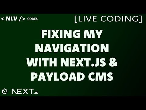 Fixing My Navigation With Next.js & Payload CMS [LIVE CODING]