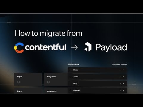 Migrating from Contentful to Payload: A Next.js Native CMS Guide