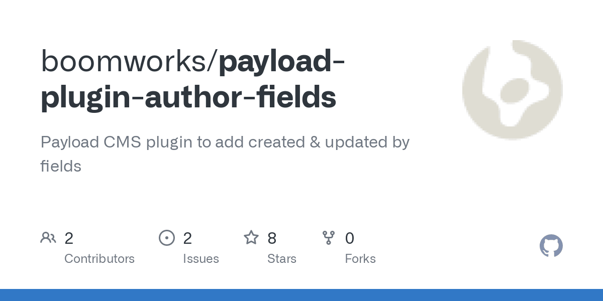 GitHub - boomworks/payload-plugin-author-fields: Payload CMS plugin to add created & updated by fields cover image
