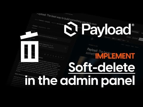 Enabling Soft Deletes in Payload CMS 3.0 Admin Panel