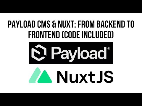 Integrating Payload CMS with Nuxt: A Comprehensive Guide